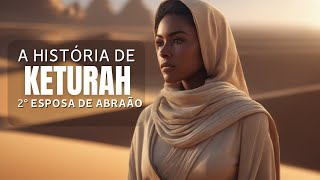 KETURAH ESPOSA ESQUECIDA DE ABRAÃO