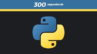 Python em 300 Segundos