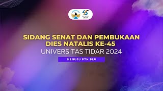 SIDANG SENAT DAN PEMBUKAAN DIES NATALIS KE-45 UNIVERSITAS TIDAR TAHUN 2024