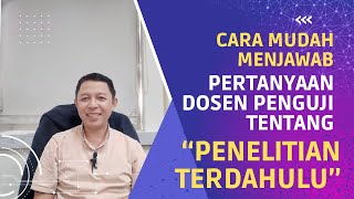 CARA MUDAH MENJAWAB PERTANYAAN DOSEN PENGUJI TENTANG "PENELITIAN TERDAHULU" | AL KHOLIF