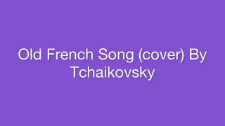 Old French Song (Cover) By Tchaikovsky | Aldura |