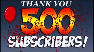 500 SUBSCRIBERS! THANK YOU ALL!