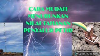 CARA MUDAH MEMPERBAIKI NILAI TAHANAN PENYALUR PETIR YG CONECTORNYA RUSAK