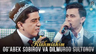 Og'abek Sobirov & Dilmurod Sultonov - Kishmishim (VIDEO)