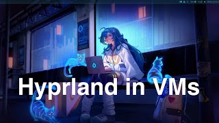 ArchLinux with Hyprland in VirtualBox different installations as followup to the last tutorial 2024