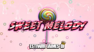 SWEET🍭MELODY🎶Estiwar Jaimes DJ⚡(Guaracha, Aleteo y Zapateo 2020)