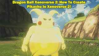 Dragon Ball Xenoverse 2; How To Create Pikachu In Xenoverse 2!