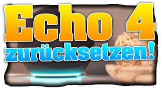 Echo 4 zurücksetzen! Amazon Alexa (Echo) auf Werkseinstellungen zurücksetzten (Deutsch)