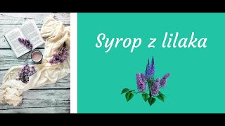 Aromatyczny syrop z lilaka