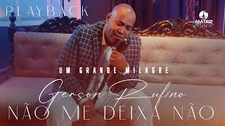 Gerson Rufino - Não me deixa não - DVD UM GRANDE MILAGRE (Vídeo letra) Playback