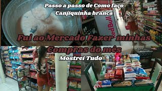 MOSTREI COMO FAÇO MINHA CANJIQUINHA BRANCA/FUI AO MERCADO FAZER MINHAS COMPRAS DO MÊS /MOSTREI TUDO