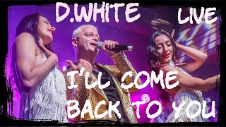 D.White - I'll Come Back to You (Live version). Euro Dance, Euro Disco, Super Song, NEW Italo Disco