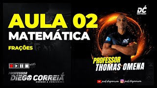 AULA 02 - MATEMÁTICA DO ZERO PARA CONCURSOS - (FRAÇÕES)