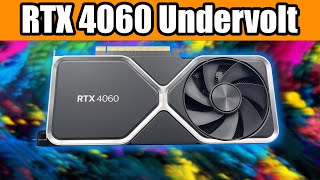 Undervolt your RTX 4060 for more FPS and Lower Temperature! - Tutorial