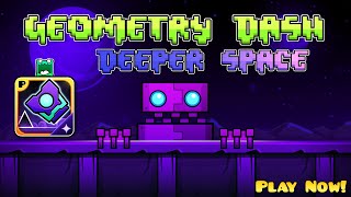 Geometry Dash "DEEPER SPACE" (All Levels) | Geometry dash 2.2