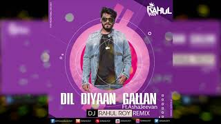 DJ RAHUL ROY -Dil Diyaan Gallan - Audio