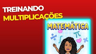 AULA 46   -   TREINANDO MULTIPLICAÇÕES