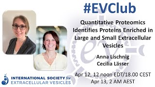 Anna Lischnig and Cecilia Lässer: Quantitative Proteomics of Large and Small EVs