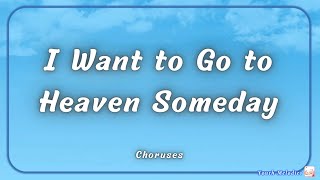 I Want to Go to Heaven Someday