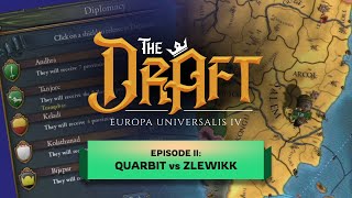 Quarbit vs Zlewikk - Gameplay phase - The Draft - EU4