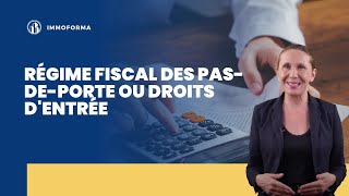 Régime fiscal des pas de porte ou droits d'entrée