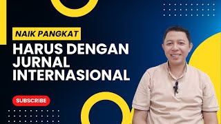 NAIK PANGKAT HARUS DENGAN JURNAL INTERNASIONAL | AL KHOLIF