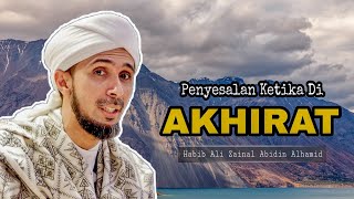 Penyesalan Di Akhirat | Habib Ali Zainal Abidin Alhamid