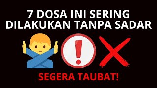 ‼️🙅‍♂️ 7 DOSA YANG DILAKUKAN TANPA KITA SADARI | ELRI GREATEST