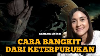 🔥CARA BANGKIT DARI KETERPURUKAN | SAMANTA ELSENER #SamantaElsener #tipssukses #carasukses