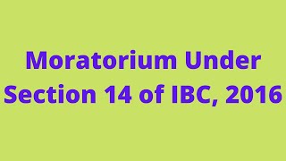 Moratorium Under Section 14 of IBC, 2016