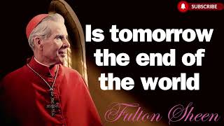 Is tomorrow the end of the world    Bishop Fulton J  Sheen2024