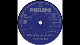 THE LA DE DA'S - HOW IS THE AIR UP THERE