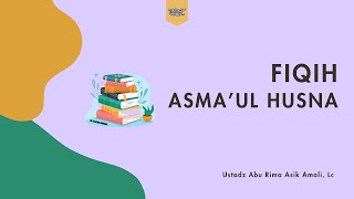 [LIVE] Fiqih Asma'ul Husna | Ustadz Abu Rima Asik Amali, Lc.