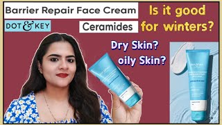 Dot and Key Barrier Repair Face Cream with Ceramides || Dot and key Ceramides Hydrating face cream