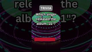 Which Singer Released the Album 21? Music Trivia - Test Your Knowledge