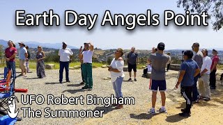 Earth Day Angels Point | UFO Robert Bingham, The Summoner