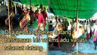 DUA GENDANG BELEQ DATANG BERSAMAAN  LDS VS KMS ADU VARIASI SELAMAT DATANG