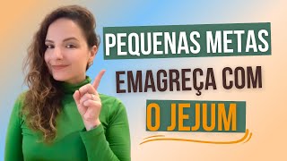 O poder das pequenas metas pra emagrecer com o jejum intermitente | Emagrecer SEM DIETAS | Jéh Krapp