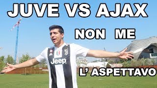 JUVE VS AJAX - NON ME L' ASPETTAVO