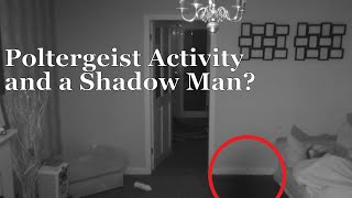 Video of poltergeist activity and a shadow man from January 2020