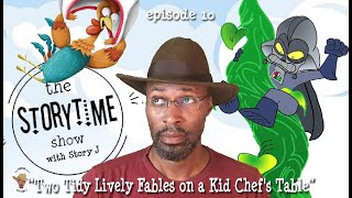 The Storytime Show : Two Tidy Lively Fables on a Kid Chef's Table (E110)