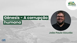 Nos Caminhos da Fé | Gênesis: A corrupção humana