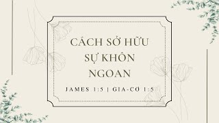 Cách Sở Hữu Sự Khôn Ngoan | Gia-Cơ 1:5 | Mục Sư Phan Phước Lào | 08.13.23