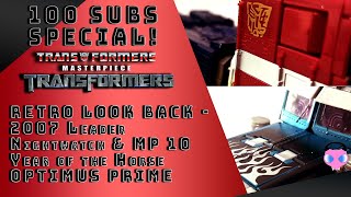 100 Subs Special! RETRO LOOK BACK: 2007 Leader Nightwatch & MP10 Year of the Horse Optimus Prime