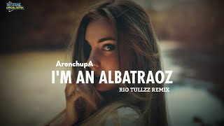 Dj I'M AN ALBATRAOZ FULL BASS REMIX TERBARU || saxophone ARONCHUPA - DJ RIO