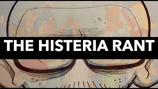 THE HISTERIA RANT