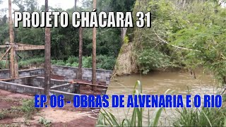 Chácara do Zero - Ep. 06 - Rio tá cheio, e as obras de alvenaria