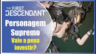 Personagem Supremo vale seu tempo/Dinheiro? - The First Descendant