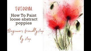 Easy Loose watercolor painting - Abstract Poppies Watercolor Tutorial step by step