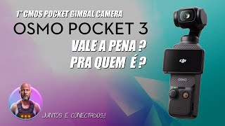 Osmo Pocket 3 - Vale a pena ? Para quem é ?